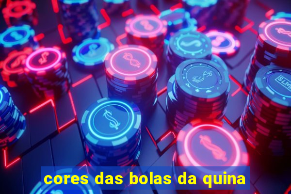 cores das bolas da quina